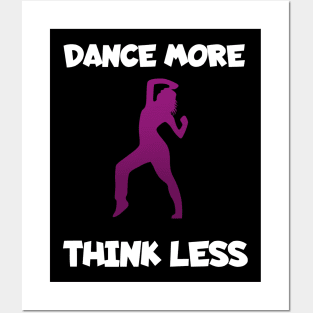 Dance more think less women Posters and Art